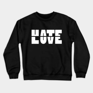 Hate Love Crewneck Sweatshirt